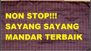 SAYANG SAYANG MANDAR TERBAIK NON STOP [upl. by Seeto]