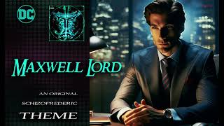 Maxwell Lord Theme by Schizofrederic [upl. by Stoddard]