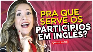 PARTICÍPIOS EM INGLÊS  COMO E QUANDO USAR [upl. by Ylehsa]