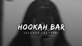 Hookah Bar  Lofi Slowed  Reverb  Himesh Reshammiya  DM LOFI [upl. by Ecarret]