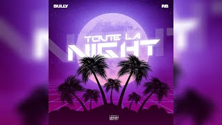 Bully x RB  Toute La Night [upl. by Yssak]