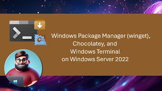 Winget Chocolatey and Windows Terminal on Windows Server 2022 [upl. by Suoirad]