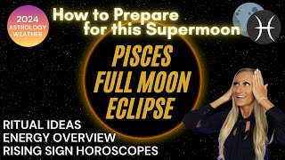 Pisces Full Moon Eclipse September 17  Supermoon Preparation  All 12 Rising Sign Horoscopes [upl. by Oraneg]