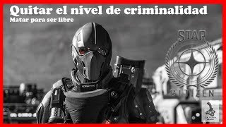 Star Citizen ✅ QUITAR EL NIVEL DE CRIMINALIDAD  GAMEPLAY ESPAÑOL [upl. by Aneba]