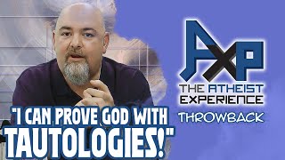 Proving God WithTautologies  The Atheist Experience Throwback [upl. by Honey]