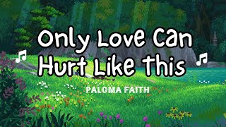 Paloma Faith  Only Love Can Hurt Like This Lyrics  Relaxation Music 2024 [upl. by Llerraf]