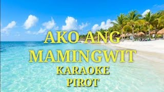 Ako ang mamingwit by Pirot Karaoke version [upl. by Skcirdnek]