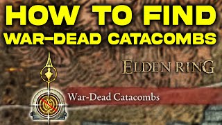 Elden Ring How to Find WarDead Catacombs Location Guide [upl. by Camey]