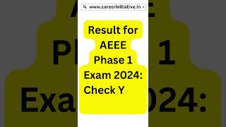 Result for AEEE Phase 1 Exam 2024 Check Your Score Now  careerinitiative [upl. by Irmo]