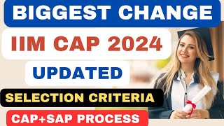 IIM CAP 2024 Updated Selection Criteria for CAP New IIMS amp Baby IIMS🔥 CAT 2023 CAP SAP Process [upl. by Raynell506]