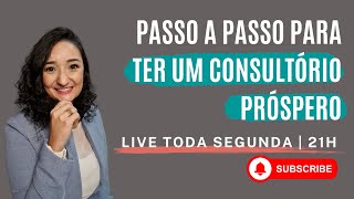 Passo a Passo para ter um Consultório Próspero  LIVE ANSIEDADE NA CLÍNICA [upl. by Brosy188]