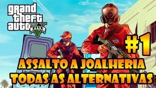 GTA V ASSALTO A JOALHERIA  TODAS AS ALTERNATIVAS 1 [upl. by Asetal]