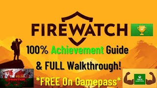 Firewatch  100 Achievement Guide amp FULL Walkthrough FREE ON GAMEPASS [upl. by Searcy]