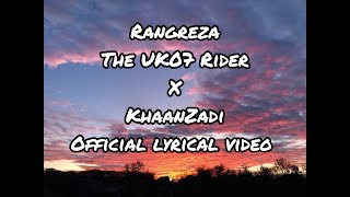 Rangreza song lyricsThe UK07 Rider X KhaanZadiLost in Lyrics [upl. by Gemini811]