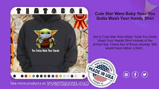 Cute Star Wars Baby Yoda You Gotta Wash Your Hands Shirt [upl. by Ahsad]