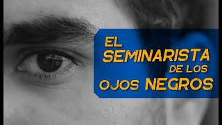 El seminarista de los ojos negros ORIGINAL [upl. by Quincey]