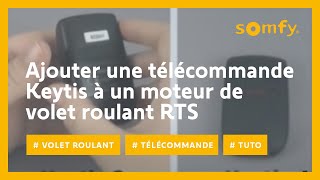 Comment ajouter une télécommande Keytis à un moteur de volet roulant RTS   Somfy [upl. by Onaireves]