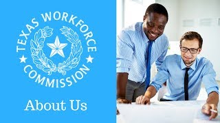 Texas Workforce Commission  About Us [upl. by Ygiaf]