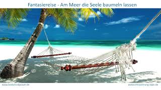 Fantasiereise  Am Meer die Seele baumeln lassen  loslassen und herrlich entspannt einschlafen [upl. by Sirahs]