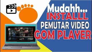 Cara Download Dan Install Aplikasi Pemutar Video Gom Player Di Laptop  How to Install GOM PLAYER [upl. by Edrahc574]