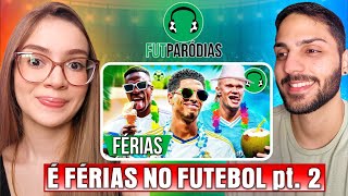 ♫ É FÉRIAS NO FUTEBOL pt 2 e no FutParódias  Paródia O Sol  Vitor Kley  FutParódias  REACT [upl. by Nylarahs812]