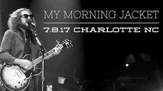 My Morning Jacket  Charlotte NC  7817  FULL SHOW [upl. by Kannav374]