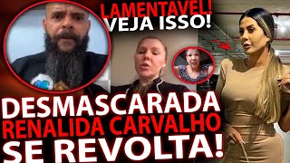 RENALIDA CARVALHO SE REVOLTA APÓS AUDIENCIADESMASCARADA RECEBEU REVELAÇÃO CHOCANTE VEJA ISSO [upl. by Notslah]