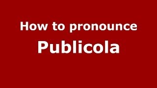 How to pronounce Publicola ItalianItaly  PronounceNamescom [upl. by Klotz48]