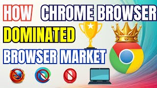 🌐 How Chrome Dominated the Browser Market  The Rise of Google Chrome [upl. by Gunther945]