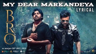 My Dear Markandeya Song  Bro  Pawan Kalyan  Sai Dharamtej  Lyrics video [upl. by Niro]