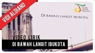 Vidi Aldiano  Di Bawah Langit Ibukota  Video Lirik [upl. by Gonsalve]