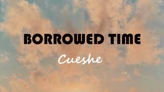 BORROWED TIME by CUESHE [upl. by Leirbma]