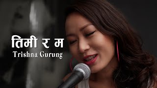 Timi Ra Ma  Trishna Gurung OFFICIAL VIDEO [upl. by Bradford537]