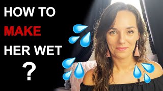 HOW TO MAKE A GIRL WET  7 Essential Steps to Turn Her On [upl. by Uziel]