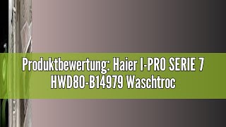 Produktbewertung Haier IPRO SERIE 7 HWD80B14979 Waschtrockner  8 kg Waschen  5 kg TrocknenDire [upl. by Wildee]