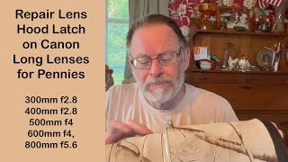 Canon Big Lens Hood Latch Repair [upl. by Nwad]