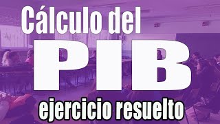 Cálculo del PIB por el método gasto ingreso y valor añadido ejercicio resuelto [upl. by Isador]