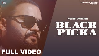 Black Picka Official Video Kulbir Jhinjer  Punjabi Songs 2018  Vehli Janta Records [upl. by Misha559]