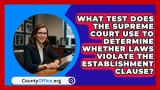 What Test Does The Supreme Court Use To Determine Whether Laws Violate The Establishment Clause [upl. by Olwen]