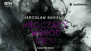 quotKroczący wśród cieniquot Jarosław Kukiełka  audiobook [upl. by Gibbie382]