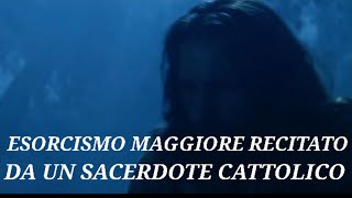 ESORCISMO MAGGIORE RECITATO DA SACERDOTE CATTOLICO [upl. by Iraj86]