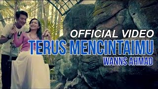 Wanns Ahmad  Terus Mencintaimu Official Music Video [upl. by Rehteh]