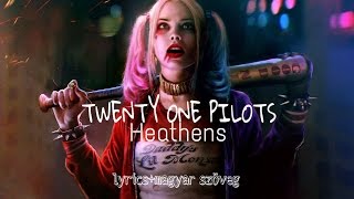 twenty one pilots  Heathens magyarul lyrics [upl. by Ayifas]