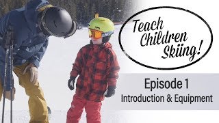 Teach Children Skiing  Episode 1  Introduction and Equipment [upl. by Atinek]