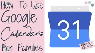 HOW TO SET UP GOOGLE CALENDAR FOR FAMILY  ORGANISATION HACKS FOR MUMS  MUMMY OF FOUR UK [upl. by Towne835]