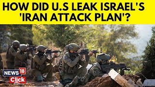 Classified US Intelligence Leaked Documents Show Israels Plans For Iran  Israel vs Iran  N18G [upl. by Aielam878]