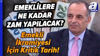 Emekli İkramiyesi İçin Kritik Tarih Peki Emeklilere Ne Kadar Zam Yapılacak  A Para [upl. by Boff997]