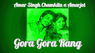 Gora Gora Rang Audio Track  Amar Singh Chamkila  Amarjot  Punjabi Music [upl. by Leirbaj]