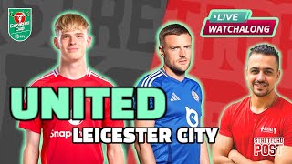 MAN UNITED VS LEICESTER CITY  CARABAO CUP  LIVE WATCHALONG [upl. by Desdamona775]