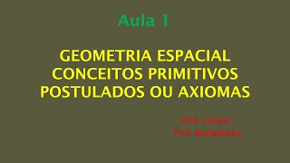 ✅GEOMETRIA ESPACIAL  CONCEITOS PRIMITIVOS  POSTULADOS OU AXIOMAS AULA 1 [upl. by Stubstad]